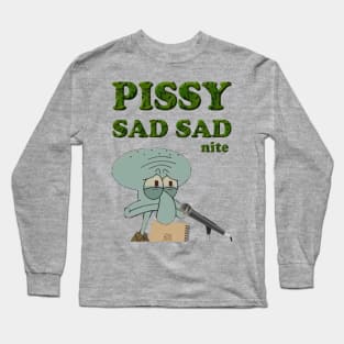 Pissy Sad Sad Nite Shirt Long Sleeve T-Shirt